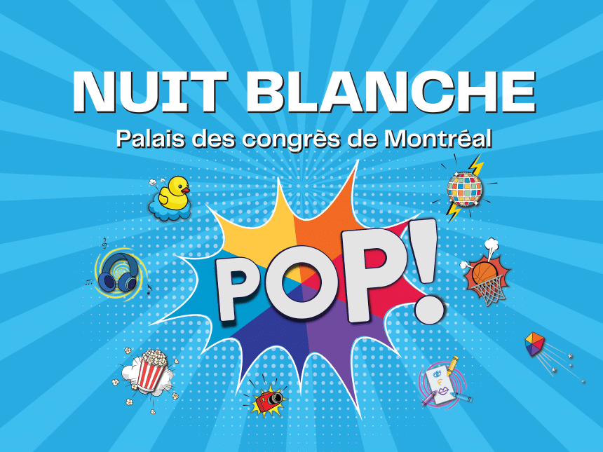 Official visual of Nuit Blanche at the Palais des Congrès. Word “POP” in a bubble in the colors of the Palais, which is on a blue background and several icons surrounding the word.